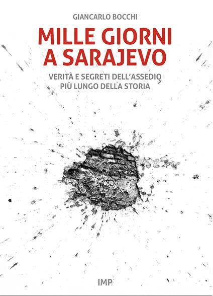Mille giorni a Sarajevo. Verità e segreti dell’assedio più lungo della storia - Giancarlo Bocchi - copertina