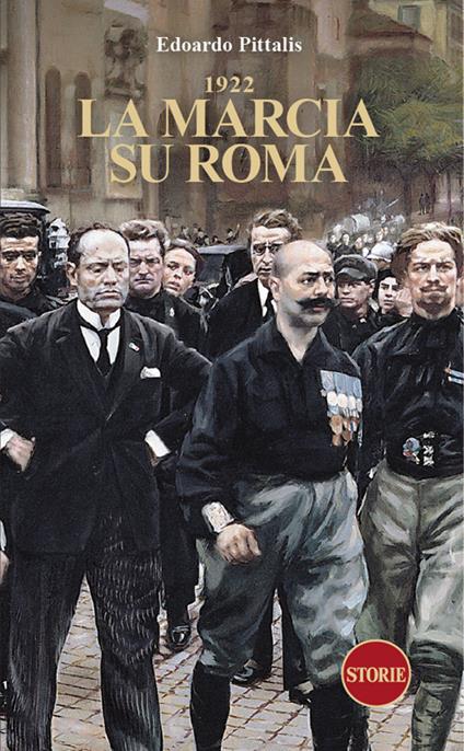 1922. La marcia su Roma - Edoardo Pittalis - copertina