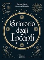 Il grimorio degli incanti. I fondamenti dell'arte