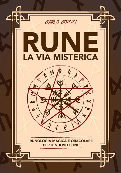 Rune, la via misterica. Runologia magica e oracolare per il nuovo eone - Carlo Cozzi - copertina