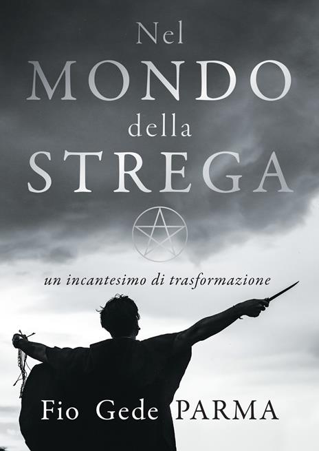 Nel mondo della strega. Un incantesimo di trasformazione - Gede Parma - copertina