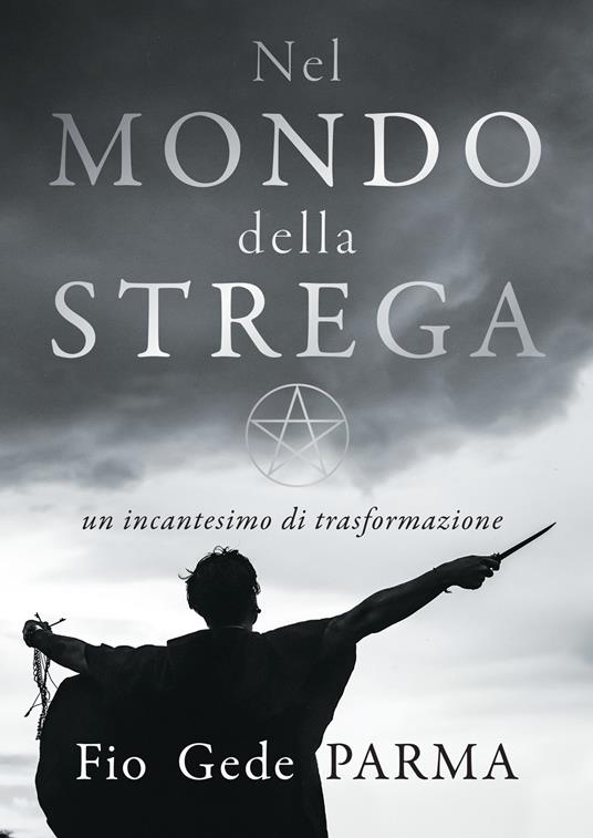 Nel mondo della strega. Un incantesimo di trasformazione - Gede Parma - copertina
