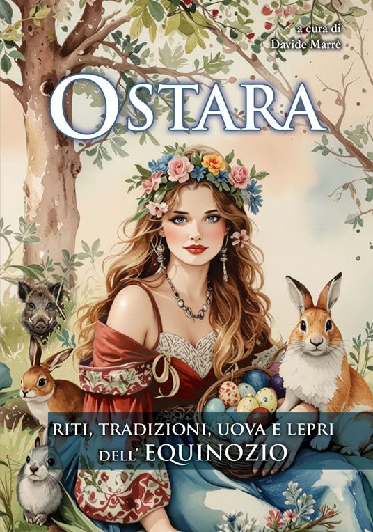 Ostara. Riti, tradizioni, uova e lepri dell'Equinozio - copertina