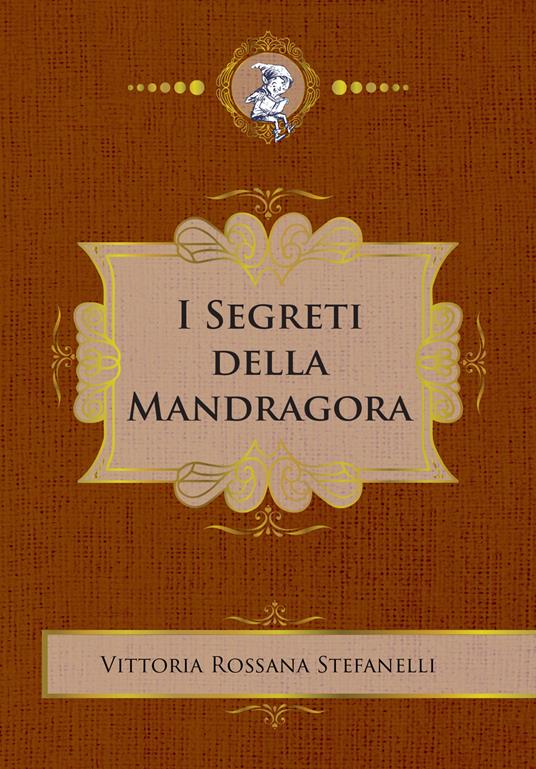 I segreti della Mandragora - Vittoria Rossana Stefanelli - copertina