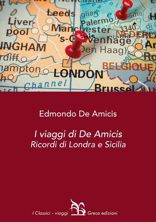 I viaggi di De Amicis. Ricordi di Londra e Sicilia - Edmondo De Amicis - ebook