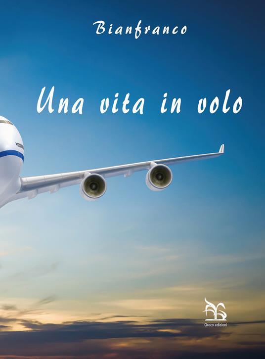 Una vita in volo - Gianfranco Stoppa,Bianca Stoppa - copertina