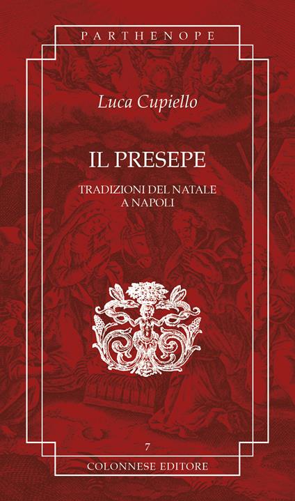 Il presepe. Tradizioni del Natale a Napoli - Luca Cupiello - copertina
