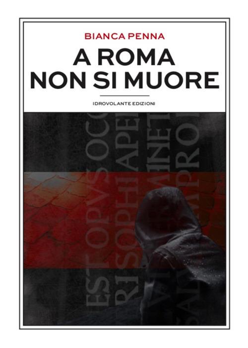 A Roma non si muore - Bianca Penna - copertina