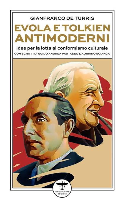 Evola e Tolkien antimoderni. Idee per la lotta al conformismo culturale - Gianfranco De Turris - copertina