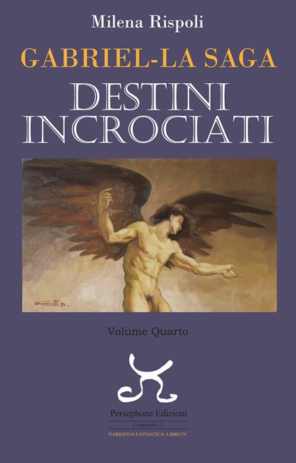 Destini incrociati. Gabriel. La saga. Vol. 4 - Milena Rispoli - copertina