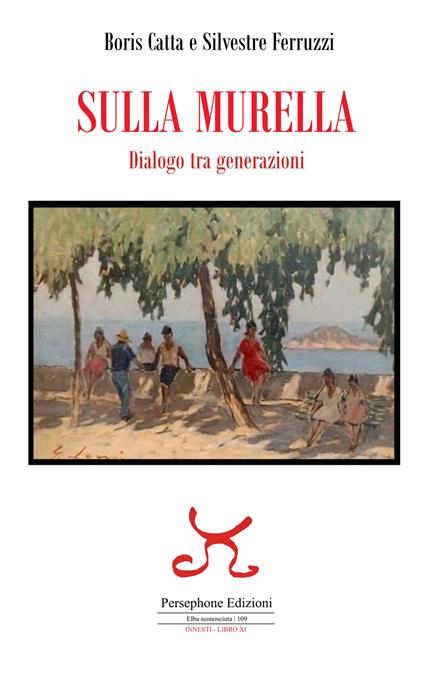 Sulla murella. Dialogo tra generazioni - Boris Catta,Silvestre Ferruzzi - copertina