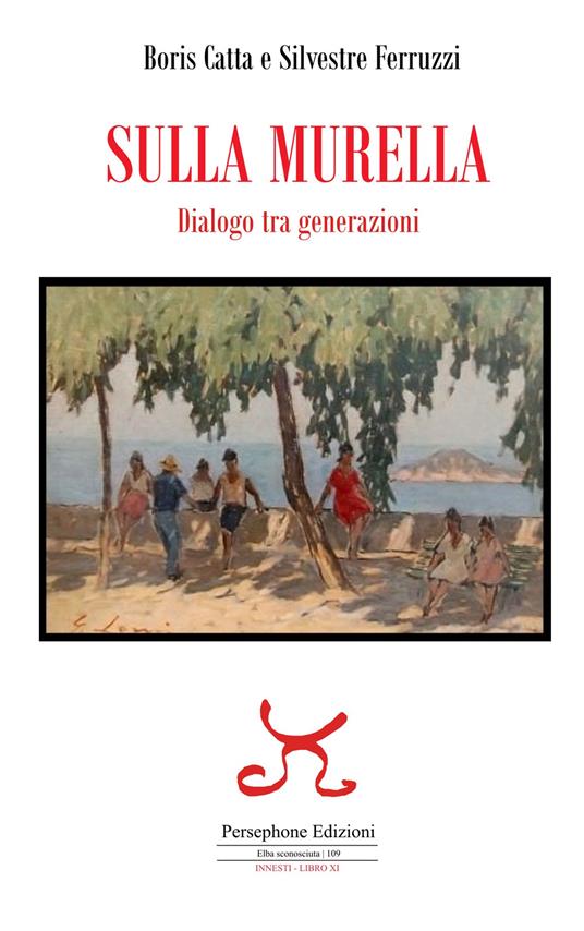 Sulla murella. Dialogo tra generazioni - Boris Catta,Silvestre Ferruzzi - copertina