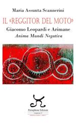 Il «Reggitor del moto». Giacomo Leopardi e Arimane. Anima mundi negativa