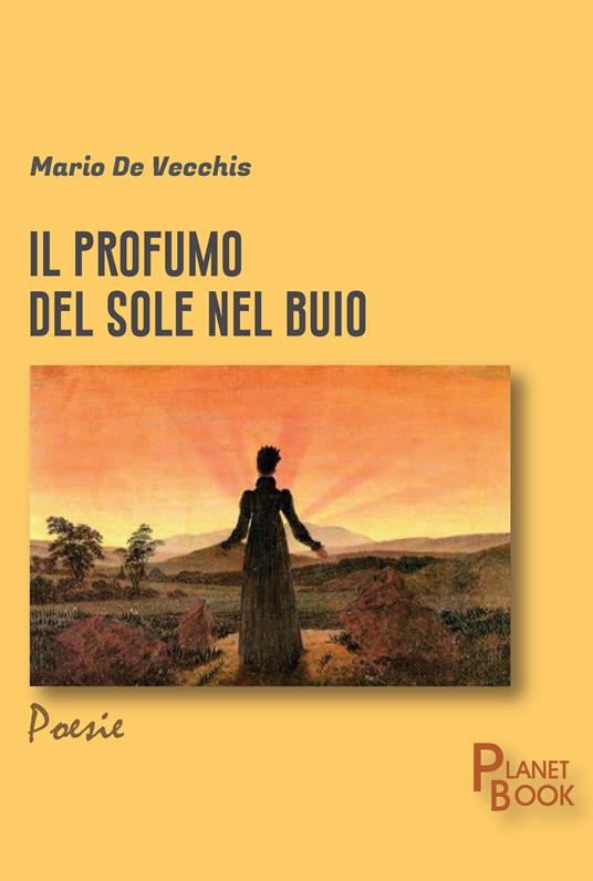 Il profumo del sole nel buio - Mario De Vecchis - copertina