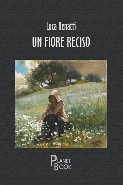 Un fiore reciso - Luca Benatti - copertina