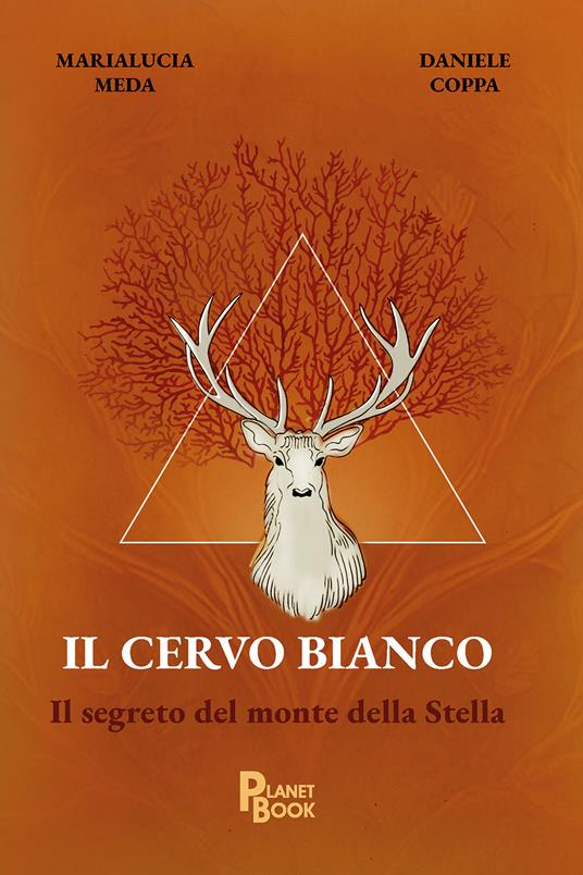 Il cervo bianco. Il segreto del monte della Stella - Marialucia Meda,Daniele Coppa - copertina