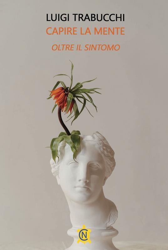 Capire la mente. Oltre il sintomo. Uno sguardo sul mondo nell'esperienza quotidiana di un medico - Luigi Trabucchi - copertina