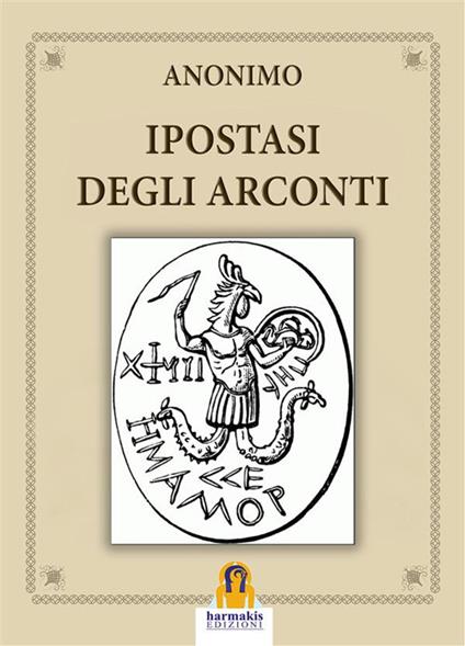 Ipostasi degli Arconti - Paola Agnolucci,Anonimo - ebook