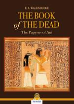 The book of the dead. The Papyrus of Ani