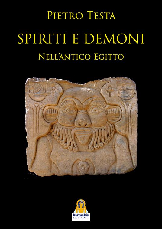 Spiriti e demoni. Nell'Antico Egitto - Pietro Testa - copertina