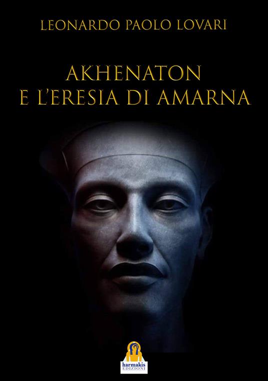 Akhenaton e l'eresia di Amarna - Leonardo Paolo Lovari - copertina