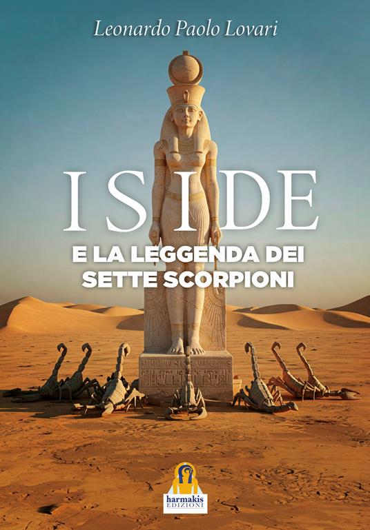 Iside e la leggenda dei sette scorpioni - Leonardo Paolo Lovari - copertina