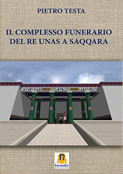 Il complesso funerario del Re Unas a Saqqara - Pietro Testa - copertina