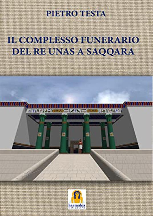 Il complesso funerario del Re Unas a Saqqara - Pietro Testa - copertina