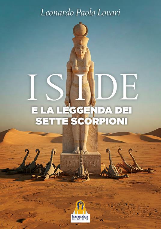 Iside e la leggenda dei sette scorpioni - Leonardo Paolo Lovari - ebook