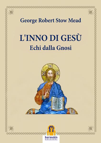 L'inno di Gesù. Echi dalla gnosi - George Robert Stowe Mead - copertina