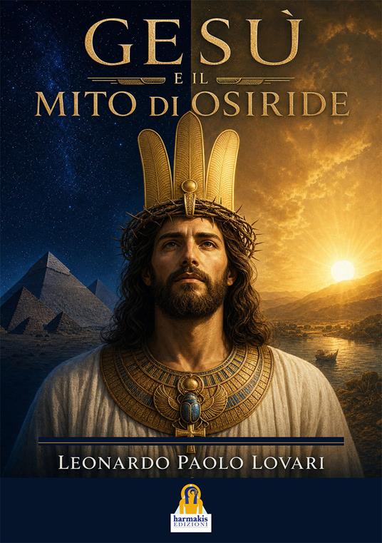 Gesù e il mito di Osiride - Paolo Leonardo Lovari - copertina