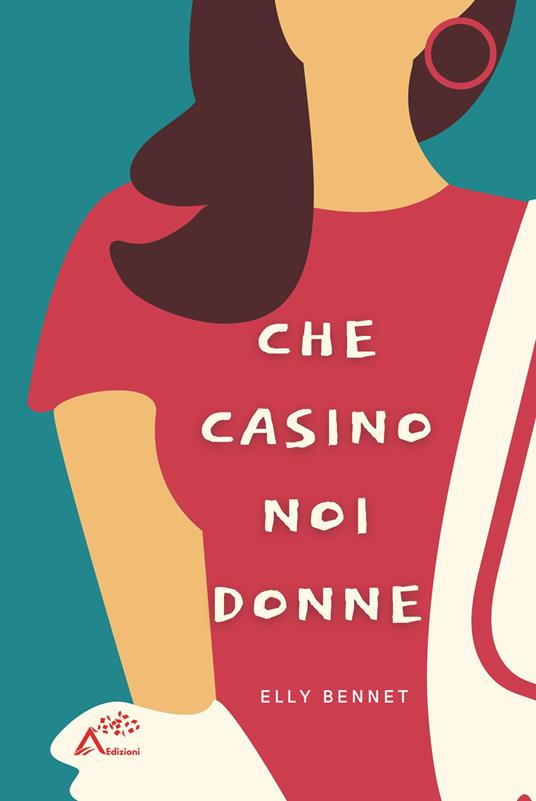 Che casino noi donne - Elly Bennet - copertina