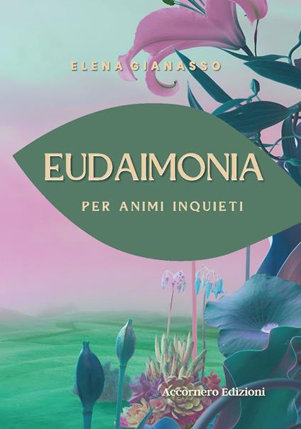 Eudaimonia. Per animi inquieti - Elena Gianasso - copertina