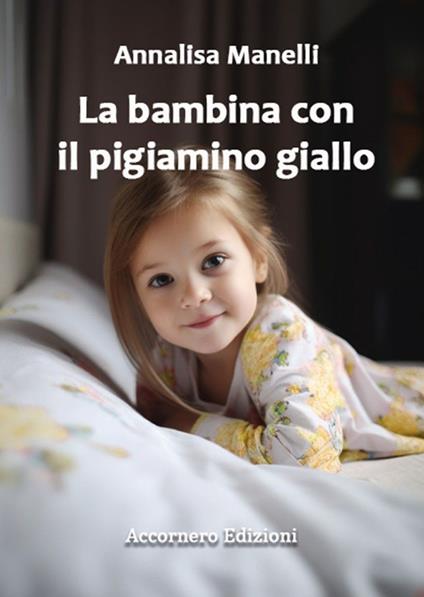 La bambina con il pigiamino giallo. E altri racconti - Annalisa Manelli - copertina