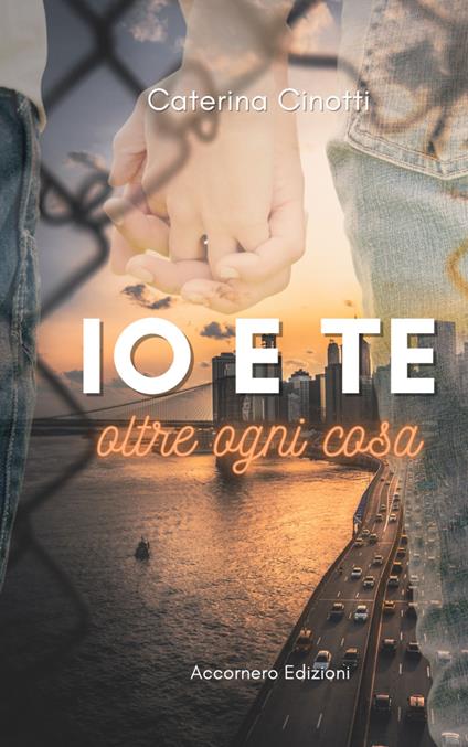 Io e te oltre ogni cosa - Caterina Cinotti - copertina