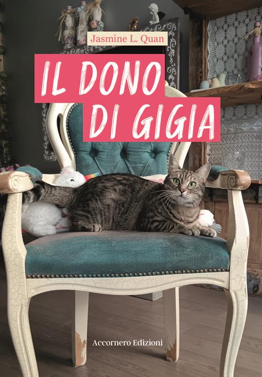 Il dono di Gigia. Dall'addestramento delle tigri a quello di un gatto - Jasmine L. Quan - copertina