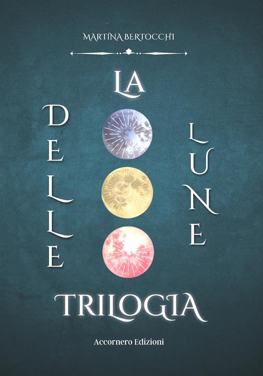 La trilogia delle lune - Martina Bertocchi - copertina