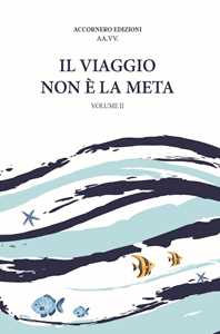 Il viaggio non è la meta. Vol. 2