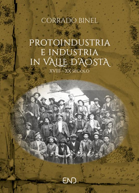 Protoindustria e industria in Valle d'Aosta. XVIII–XIX secolo - Corrado Binel - copertina