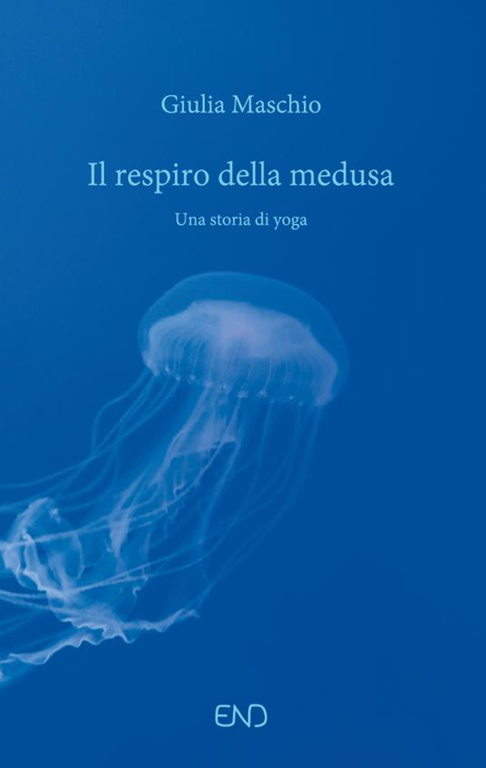 Il respiro della medusa. Una storia di yoga - Giulia Maschio - copertina