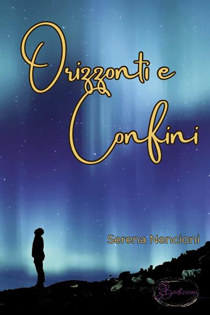 Orizzonti e confini. Ediz. integrale - Serena Nencioni - copertina