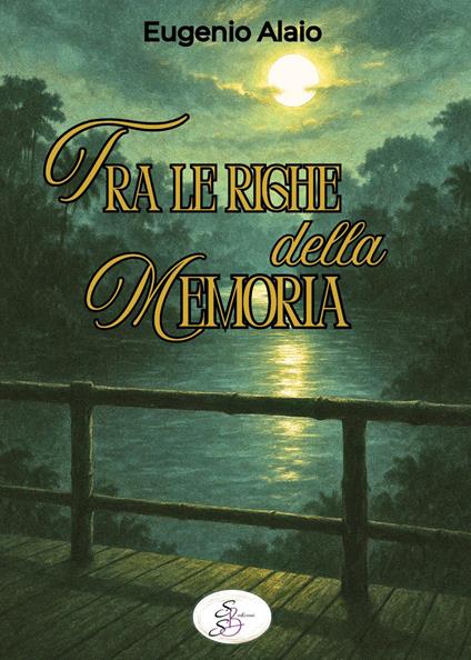 Tra le righe della memoria. La forza silenziosa dei legami - Eugenio Alaio - copertina