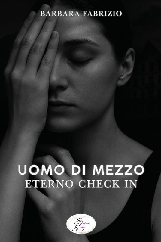 Uomo di mezzo. Eterno check in - Barbara Fabrizio - copertina
