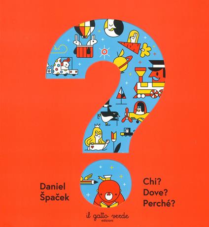 Chi? Dove? Perché? Ediz. a colori - Daniel Špacek - copertina