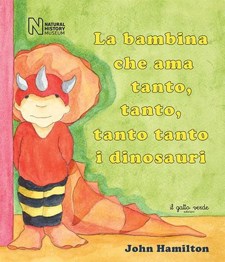 La bambina che ama tanto, tanto, tanto tanto i dinosauri. Ediz. illustrata - John Hamilton - copertina
