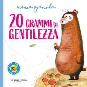 Libro 20 grammi di gentilezza. Ediz. illustrata Maria Gianola