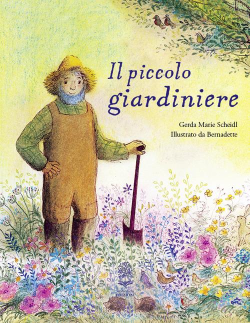 Il piccolo giardiniere. Ediz. a colori - Gerda Marie Scheidl - copertina