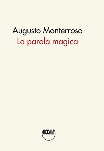 La parola magica. Ediz. integrale - Augusto Monterroso - copertina