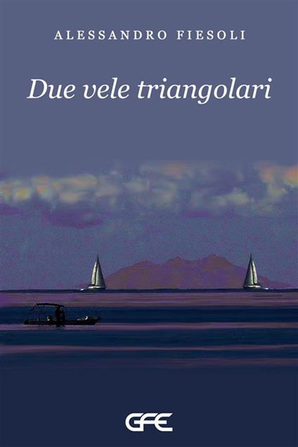 Due vele triangolari - Alessandro Fiesoli - copertina
