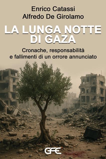 La lunga notte di Gaza. Cronache, responsabilità e fallimenti di un orrore annunciato - Enrico Catassi,Alfredo De Girolamo - copertina